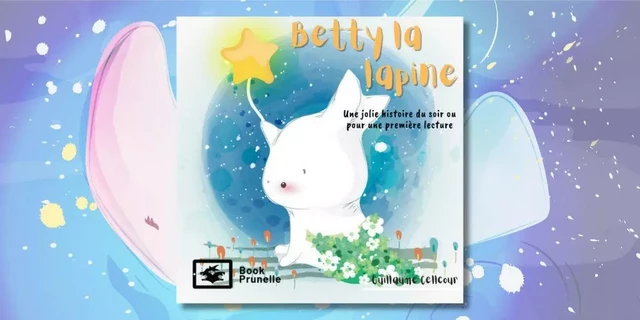 Betty la lapine - Guillaume Cellcour - Les Editions Prunelle