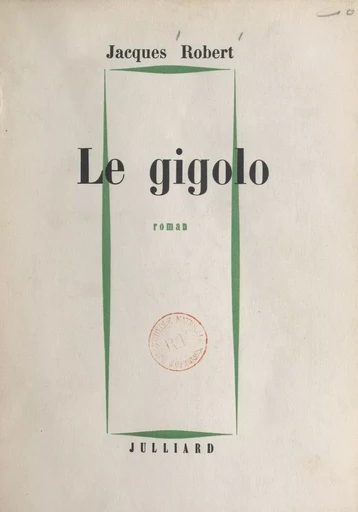 Le gigolo - Jacques Robert - (Julliard) réédition numérique FeniXX