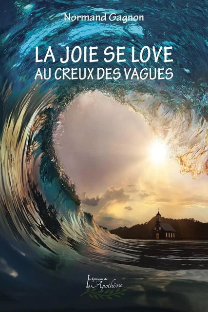 La joie se love au creux des vagues - Normand Gagnon - Distribulivre