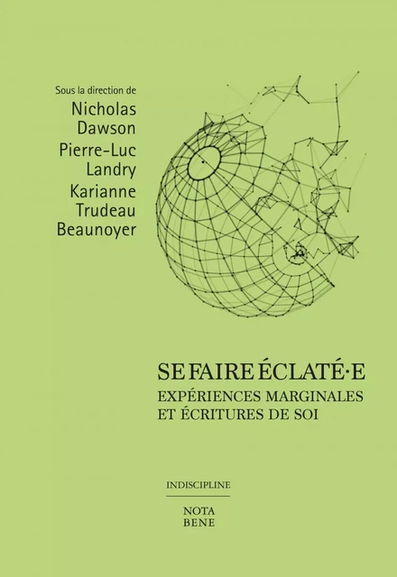 Se faire éclaté·e - Marilou Craft, Nicholas Dawson, Fanie Demeule, Kevin Lambert, Pierre-Luc Landry, Stéphane Martelly, Alex Noël, Karine Rosso, Chloé Savoie-Bernard, Karianne Trudeau Beaunoyer - Groupe Nota bene