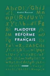 Plaidoyer pour une réforme du français