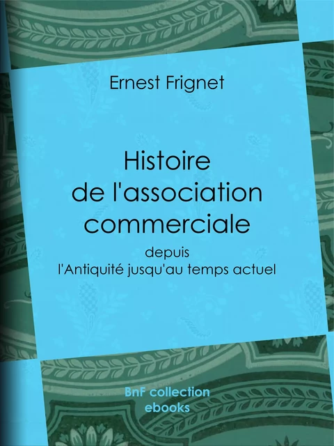 Histoire de l'association commerciale - Ernest Frignet - BnF collection ebooks