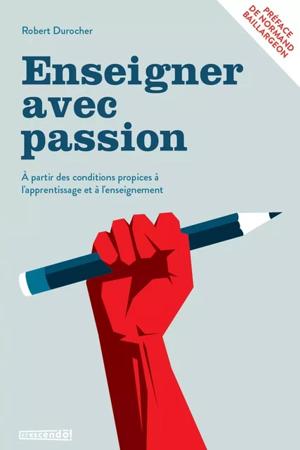 Enseigner avec passion - Robert Durocher - Les Éditions Crescendo!