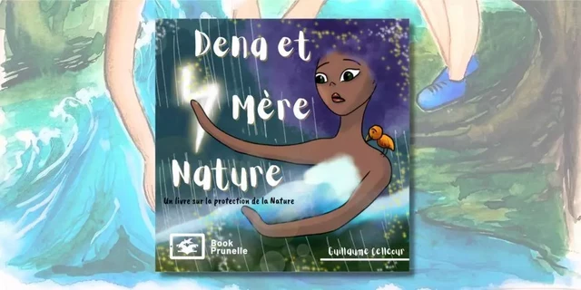 Dena et mère nature - Guillaume Cellcour - Les Editions Prunelle