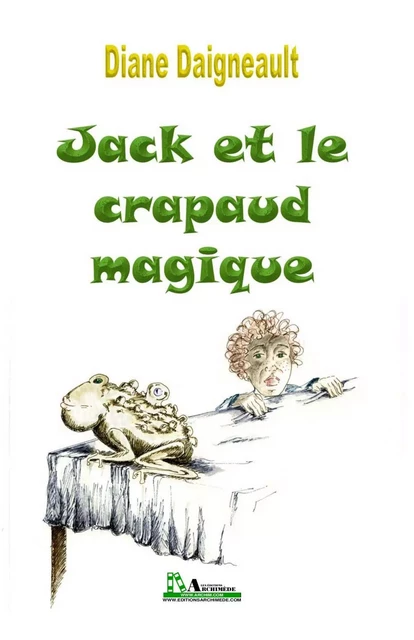 Jack et le crapaud magique - Diane Daigneault - Éditions Archimède