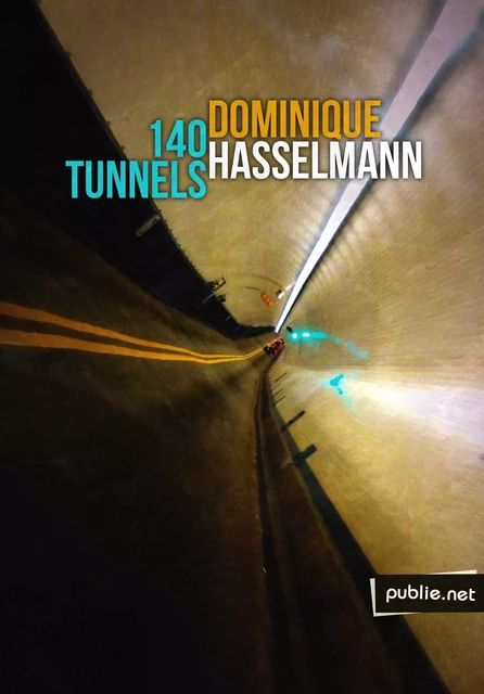 140 tunnels - Dominique Hasselmann - publie.net