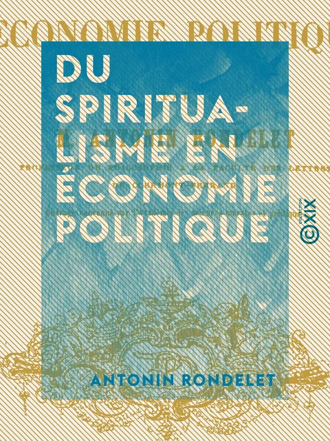 Du spiritualisme en économie politique - Antonin Rondelet - Collection XIX