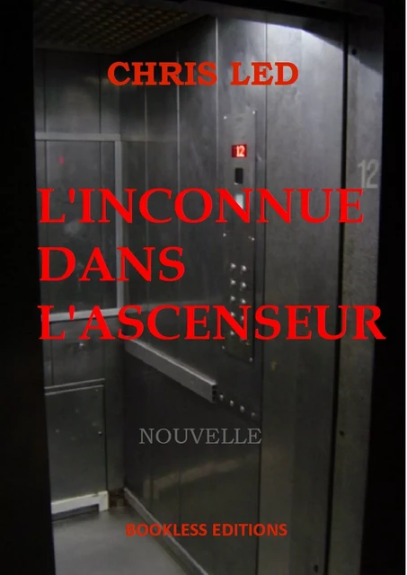 L'inconnue dans l'ascenseur - Chris Led - Bookless-editions