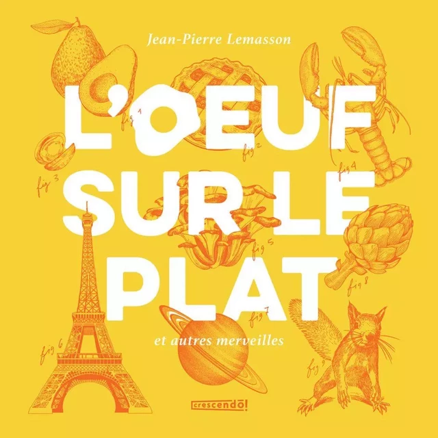 L'oeuf sur le plat et autres merveilles - Jean-Pierre Lemasson - Les Éditions Crescendo!