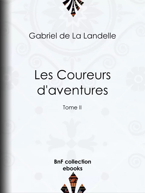 Les Coureurs d'aventures - Gabriel de la Landelle - BnF collection ebooks