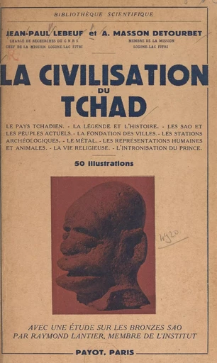 La civilisation du Tchad - Jean-Paul Lebeuf, Annie Masson Detourbet - (Payot & Rivages) réédition numérique FeniXX