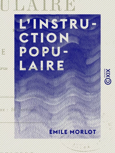 L'Instruction populaire - Émile Morlot - Collection XIX