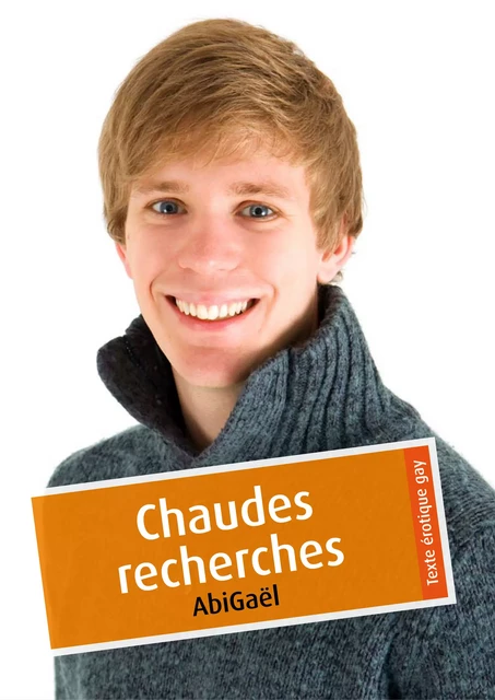 Chaudes recherches (érotique gay) -  AbiGaël - Éditions Textes Gais