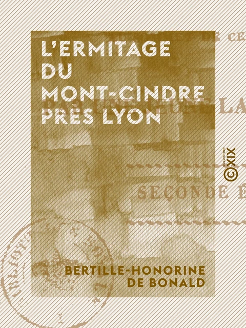 L'Ermitage du Mont-Cindre près Lyon - Bertille-Honorine de Bonald - Collection XIX