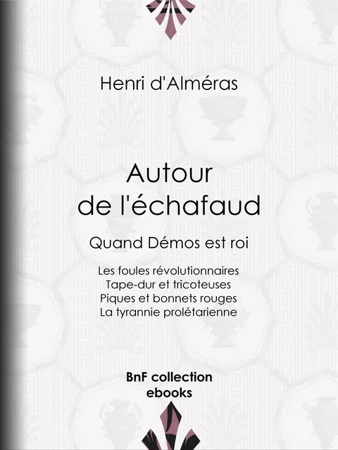 Autour de l'échafaud - Henri d' Alméras - BnF collection ebooks