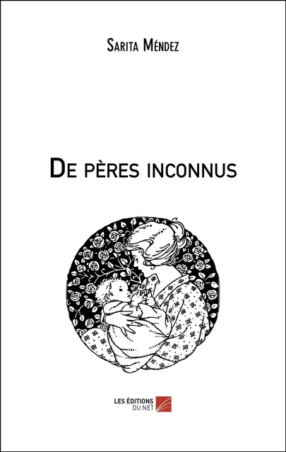 De pères inconnus - Sarita Méndez - Les Éditions du Net