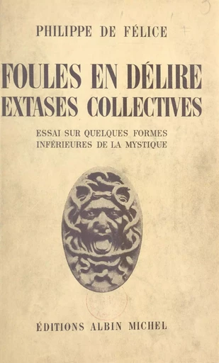 Foules en délire, extases collectives - Philippe de Félice - (Albin Michel) réédition numérique FeniXX