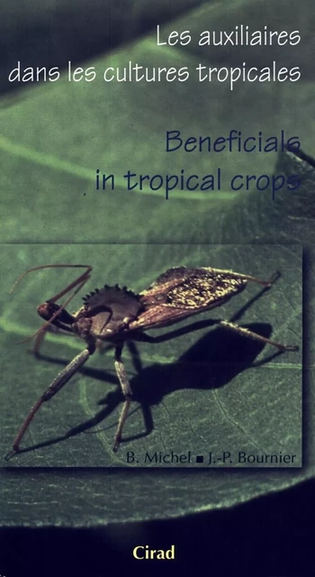 Les auxiliaires dans les cultures tropicales / Beneficials in Tropical Crops - Bruno Michel, Jean-Paul Bournier - Quae