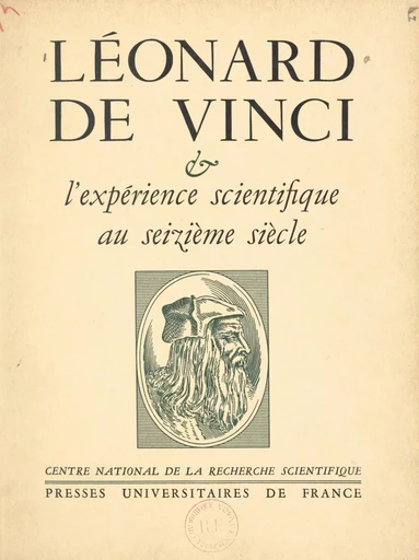 Léonard de Vinci et l'expérience scientifique au XVIe siècle - André Chastel,  Centre national de la recherche scientifique,  Collectif - (Presses universitaires de France) réédition numérique FeniXX