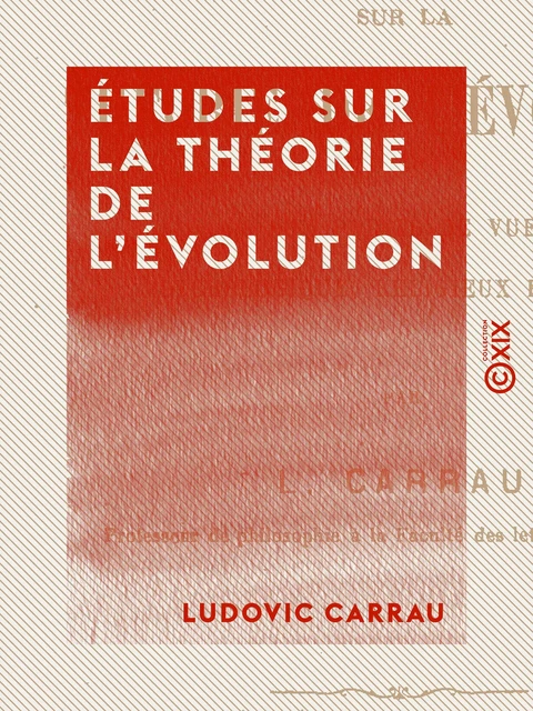 Études sur la théorie de l'évolution - Ludovic Carrau - Collection XIX