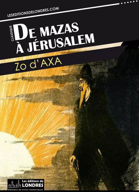 De Mazas à Jerusalem - Zo d'Axa - Les Editions de Londres