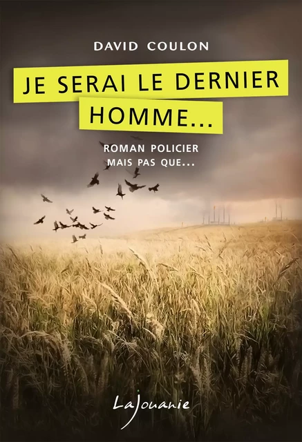 Je serai le dernier homme… - David Coulon - Éditions Lajouanie