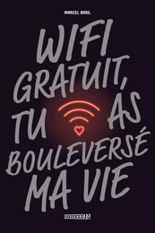 Wifi gratuit, tu as bouleversé ma vie