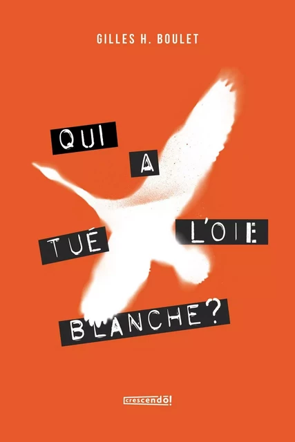 Qui a tué l'Oie Blanche - TOME 2 - Gilles H. Boulet - Les Éditions Crescendo!