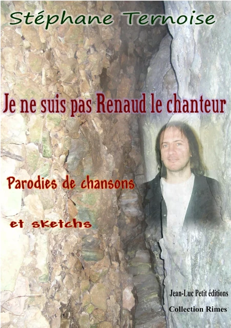 Je ne suis pas Renaud le chanteur - Stéphane Ternoise - Jean-Luc PETIT Editions