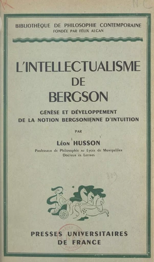 L'intellectualisme de Bergson - Léon Husson - (Presses universitaires de France) réédition numérique FeniXX