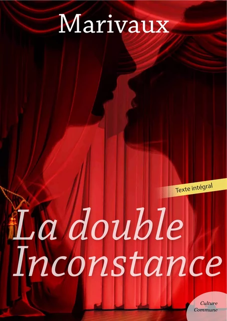 La double Inconstance - Pierre de Marivaux - Culture commune