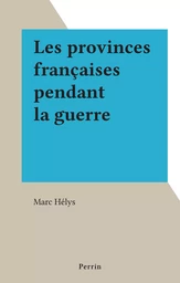 Les provinces françaises pendant la guerre