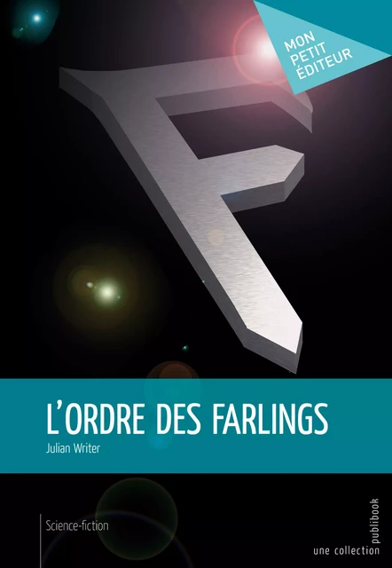 L’Ordre des Farlings - Julian Writer - Mon Petit Editeur