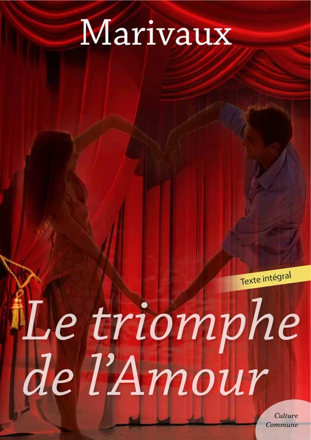 Le triomphe de l'Amour -  Marivaux - Culture commune