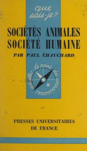 Sociétés animales, société humaine - Paul Chauchard - (Presses universitaires de France) réédition numérique FeniXX