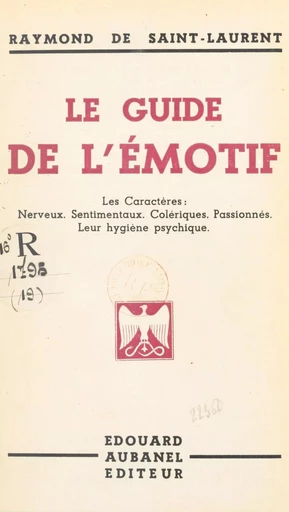 Le guide de l'émotif - Raymond de Saint-Laurent - (Aubanel) réédition numérique FeniXX