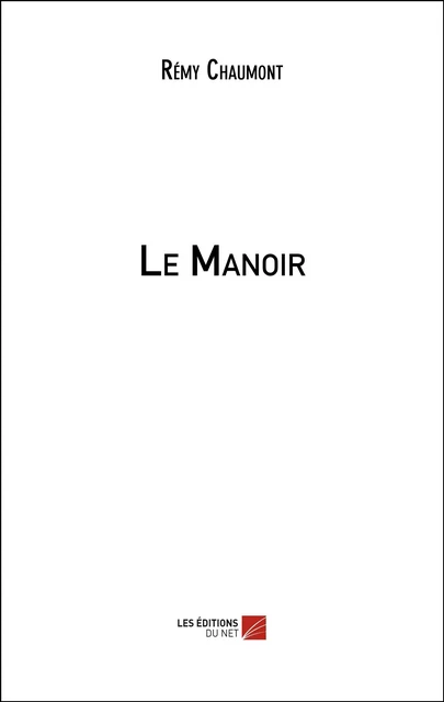 Le Manoir - Rémy Chaumont - Les Éditions du Net