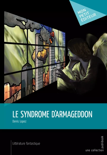 Le Syndrome d'Armageddon - Denis LOPEZ - Mon Petit Editeur