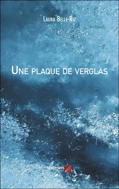 Une plaque de verglas - Laura Belli-Riz - Les Éditions du Net