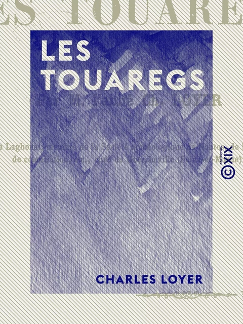 Les Touaregs - Charles Loyer - Collection XIX