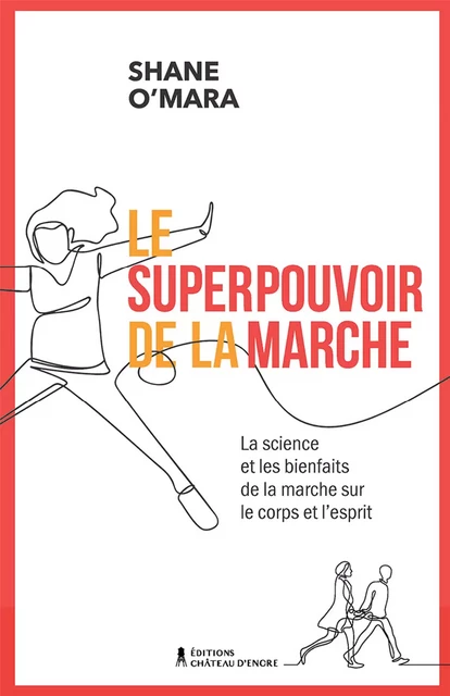 Le superpouvoir de la marche - Shane O'Mara - Lison Lescarbeau Éditrice