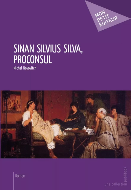 Sinan Silvius Silva, Proconsul - Michel Novovitch - Mon Petit Editeur