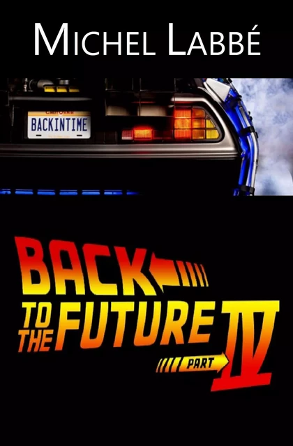 BACK TO THE FUTURE IV - Michel Labbé - Bookelis