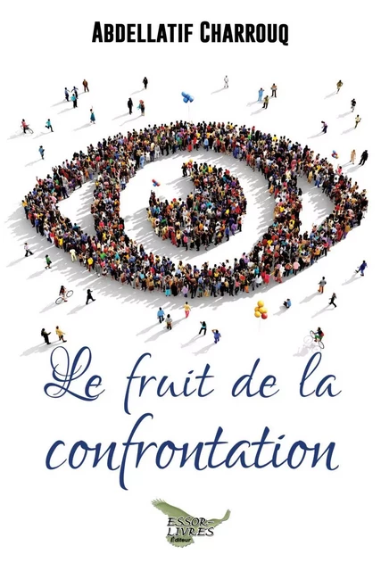 Le fruit de la confrontation - Abdellatif Charrouq - Distribulivre