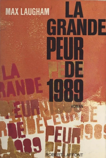 La grande peur de 1989 - Max Laugham - (Robert Laffont) réédition numérique FeniXX