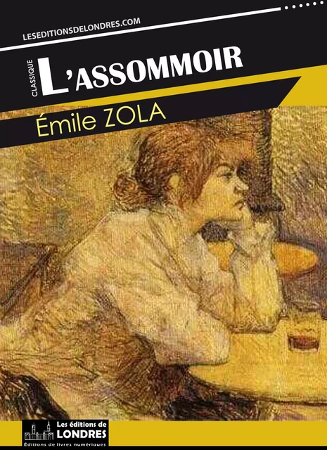 L'Assommoir - Emile Zola - Les Editions de Londres