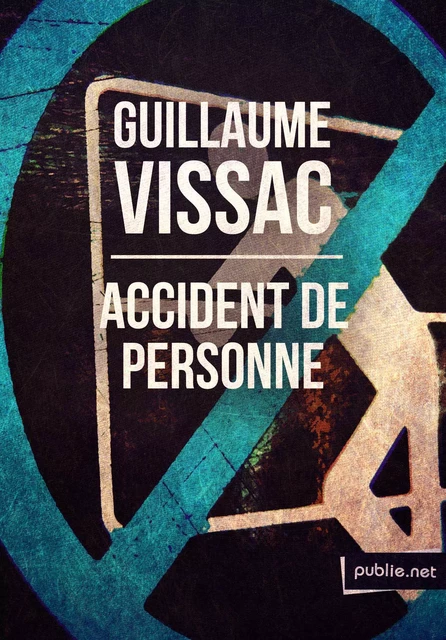 Accident de personne - Guillaume Vissac - publie.net