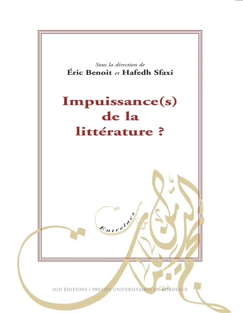 Impuissances de la littérature(s) ? - Éric Benoit, Hafedh Sfaxi - Presses universitaires de Bordeaux