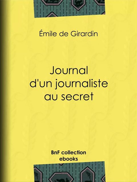 Journal d'un journaliste au secret - Émile de Girardin - BnF collection ebooks