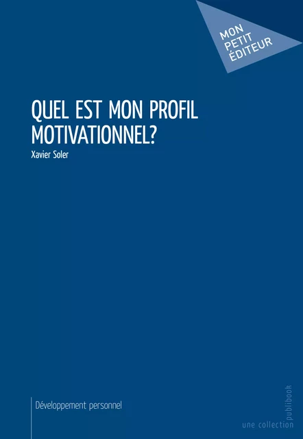 Quel est mon profil motivationnel? - Xavier Soler - Mon Petit Editeur